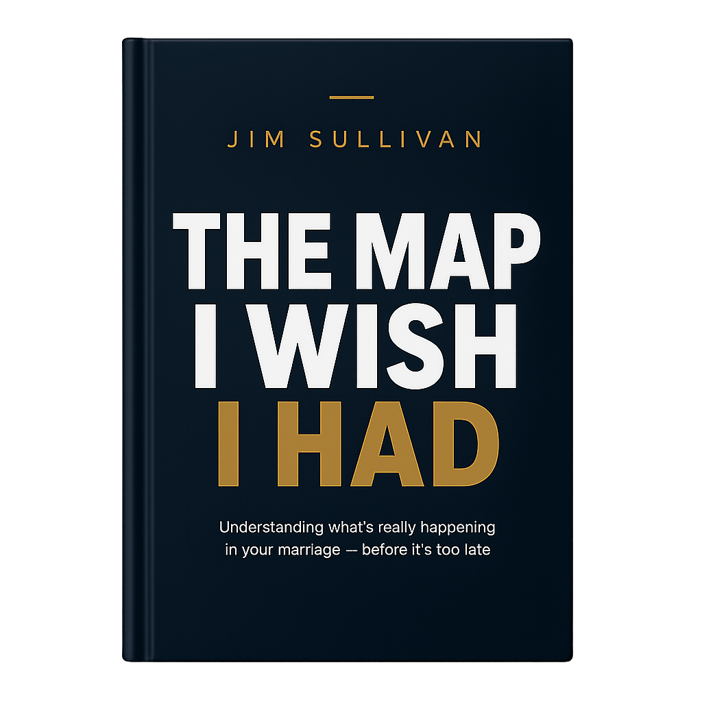 Ebook "THE MAP I WISH I HAD"  By Jim Sullivan - For the husband who senses his marriage is slipping — and doesn't know why.