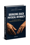 BRINGING BACK PHYSICAL INTIMACY - One part of your marriage that the main guide doesn't cover in full.